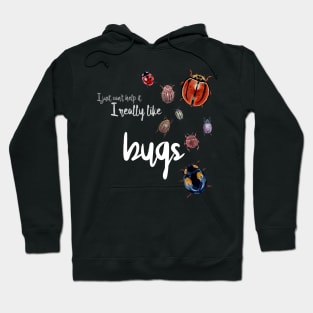 I really like bugs Hoodie